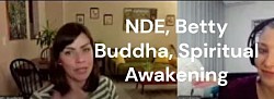 NDE Near Death Experience Spiritual Awakening Betty Buddha